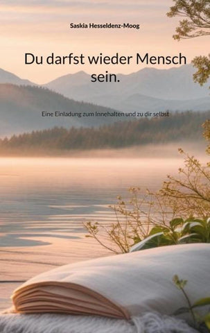 Du darfst wieder Mensch sein.