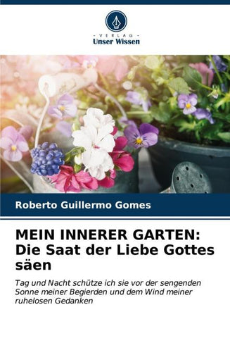 MEIN INNERER GARTEN: Die Saat der Liebe Gottes säen