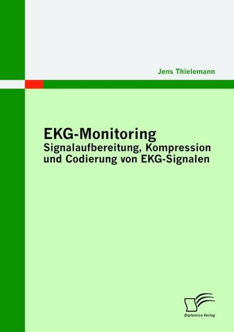 EKG-Monitoring: Signalaufbereitung, Kompression und Codierung von EKG-Signalen