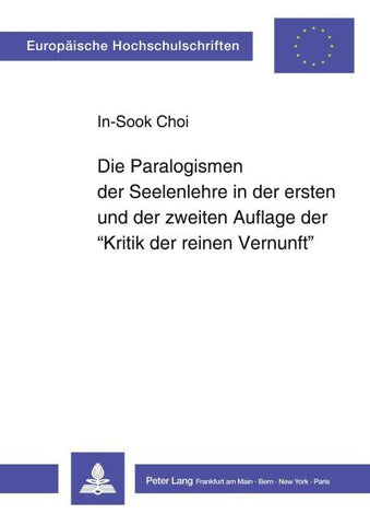 Die Paralogismen der Seelenlehre in der ersten und der zweiten Auflage der 'Kritik der reinen Vernunft'
