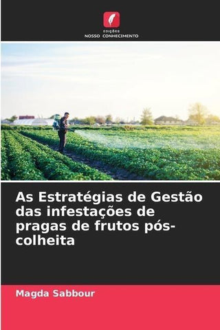 As Estratégias de Gestão das infestações de pragas de frutos pós-colheita