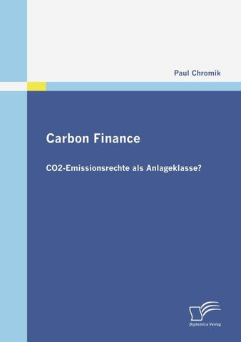 Carbon Finance - CO2-Emissionsrechte als Anlageklasse?