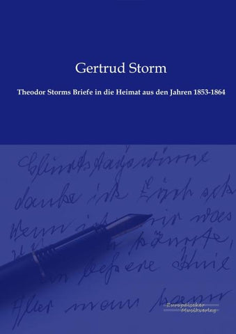 Theodor Storms Briefe in die Heimat aus den Jahren 1853-1864