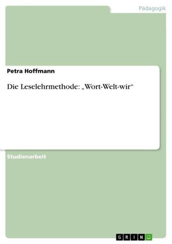 Die Leselehrmethode: "Wort-Welt-wir"