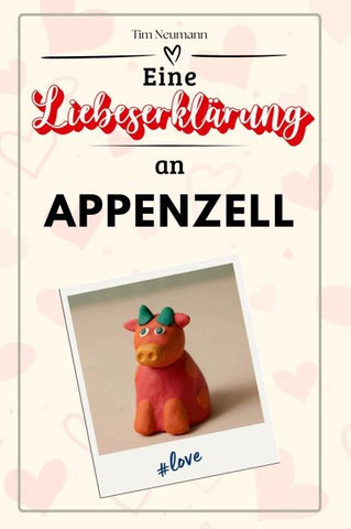 Eine Liebeserklärung an Appenzell