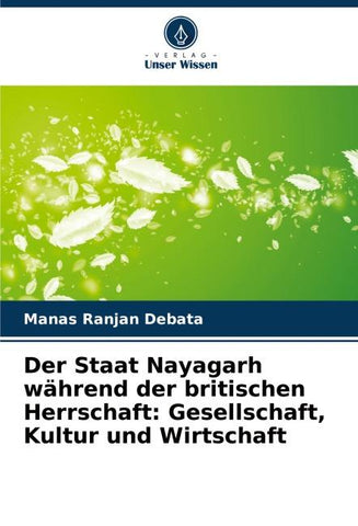 Der Staat Nayagarh während der britischen Herrschaft: Gesellschaft, Kultur und Wirtschaft