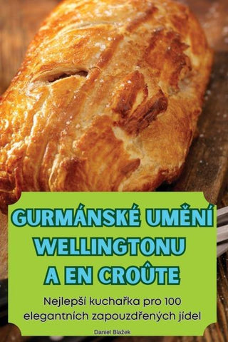 GURMÁNSKÉ UM¿NÍ WELLINGTONU A EN CROÛTE