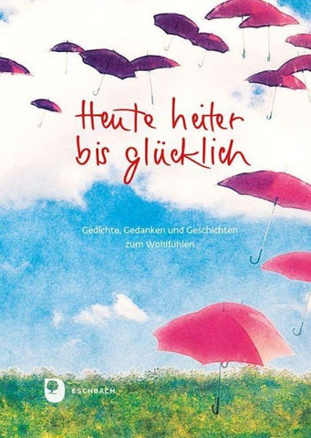 Heute heiter bis glücklich
