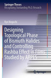 Designing Topological Phase of Bismuth Halides and Controlling Rashba Effect in Films Studied by ARPES