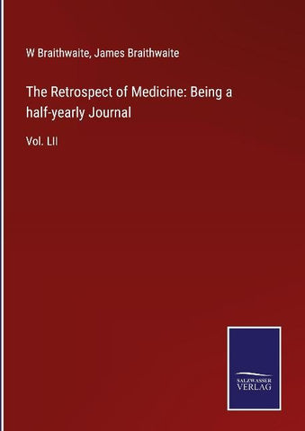The Retrospect of Medicine: Being a half-yearly Journal