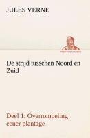 De strijd tusschen Noord en Zuid Deel 1: Overrompeling eener plantage