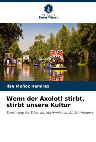 Wenn der Axolotl stirbt, stirbt unsere Kultur