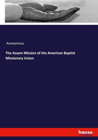 The Assam Mission of the American Baptist Missionary Union