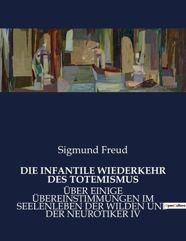 DIE INFANTILE WIEDERKEHR DES TOTEMISMUS