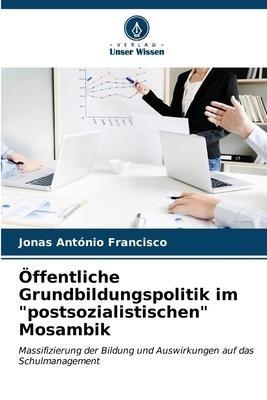 Öffentliche Grundbildungspolitik im "postsozialistischen" Mosambik