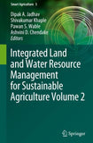 Integrated Land and Water Resource Management for Sustainable Agriculture Volume 2