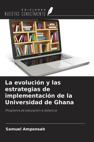 La evolución y las estrategias de implementación de la Universidad de Ghana