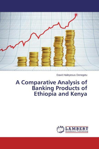 A Comparative Analysis of Banking Products of Ethiopia and Kenya