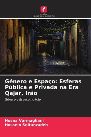 Género e Espaço: Esferas Pública e Privada na Era Qajar, Irão
