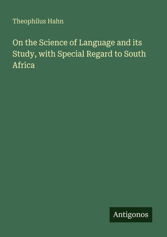 On the Science of Language and its Study, with Special Regard to South Africa