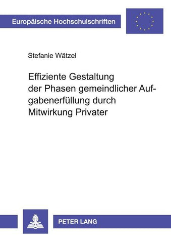 Effiziente Gestaltung der Phasen gemeindlicher Aufgabenerfüllung durch Mitwirkung Privater
