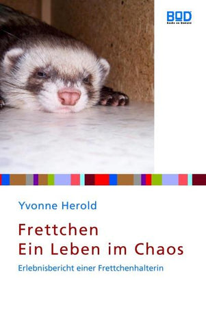 Frettchen - Ein Leben im Chaos