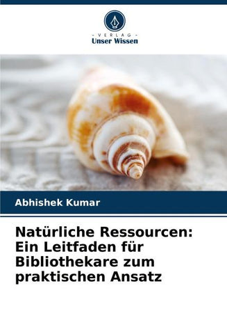 Natürliche Ressourcen: Ein Leitfaden für Bibliothekare zum praktischen Ansatz