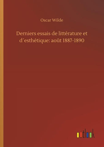Derniers essais de littérature et d´esthétique: août 1887-1890
