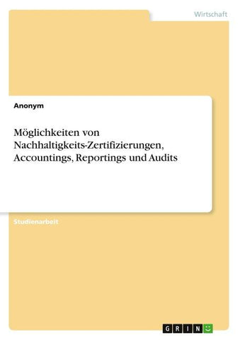 Möglichkeiten von Nachhaltigkeits-Zertifizierungen, Accountings, Reportings und Audits
