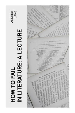 How to Fail in Literature: A Lecture