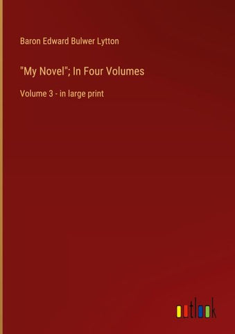 "My Novel"; In Four Volumes