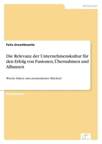 Die Relevanz der Unternehmenskultur für den Erfolg von Fusionen, Übernahmen und Allianzen