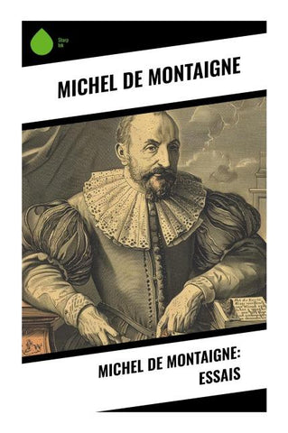 Michel de Montaigne: Essais