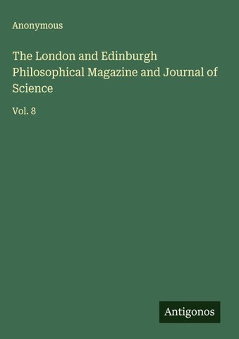 The London and Edinburgh Philosophical Magazine and Journal of Science