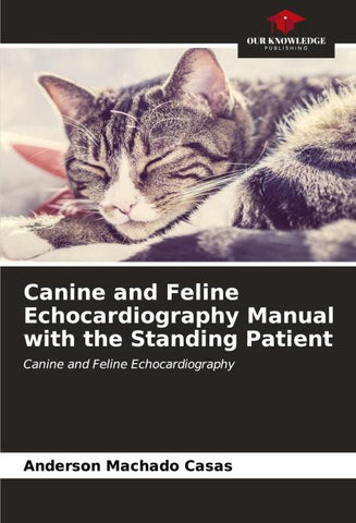 Canine and Feline Echocardiography Manual with the Standing Patient