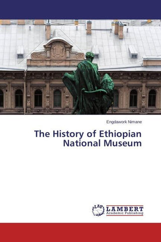The History of Ethiopian National Museum