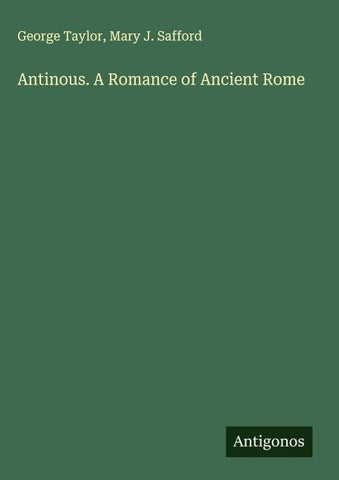 Antinous. A Romance of Ancient Rome