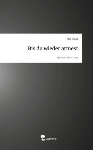 Bis du wieder atmest. Life is a Story - story.one