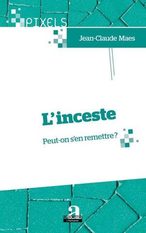 L'inceste. Peut-on s'en remettre?