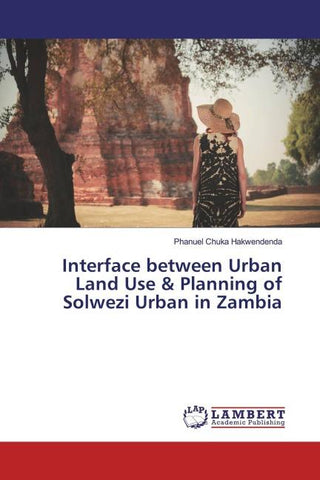 Interface between Urban Land Use & Planning of Solwezi Urban in Zambia