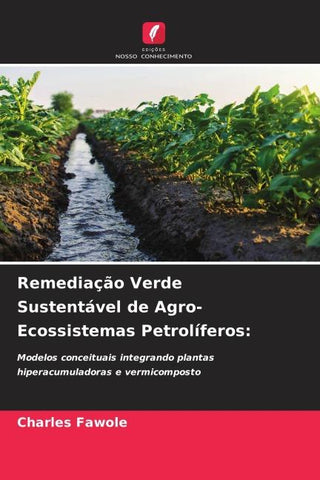 Remediação Verde Sustentável de Agro-Ecossistemas Petrolíferos: