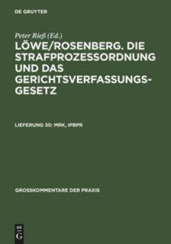 Löwe/Rosenberg. Die Strafprozeßordnung und das Gerichtsverfassungsgesetz / MRK, IPBPR
