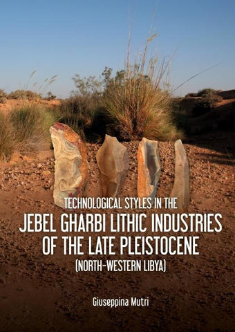 Technological Styles in the Jebel Gharbi Lithic Industries of the Late Pleistocene (North-Western Libya)