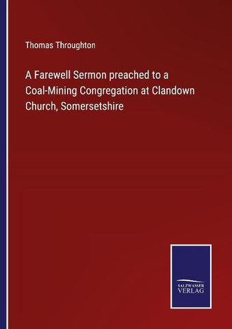 A Farewell Sermon preached to a Coal-Mining Congregation at Clandown Church, Somersetshire