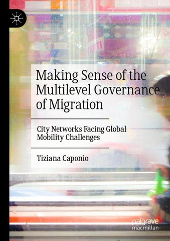 Making Sense of the Multilevel Governance of Migration