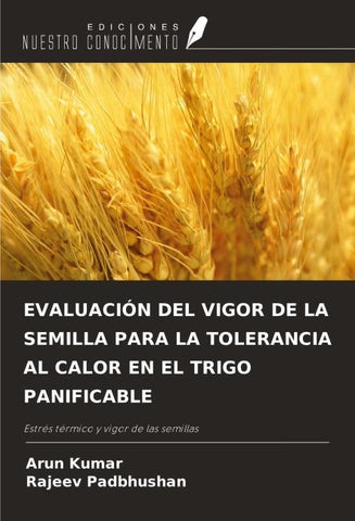 EVALUACIÓN DEL VIGOR DE LA SEMILLA PARA LA TOLERANCIA AL CALOR EN EL TRIGO PANIFICABLE