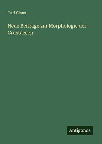 Neue Beiträge zur Morphologie der Crustaceen