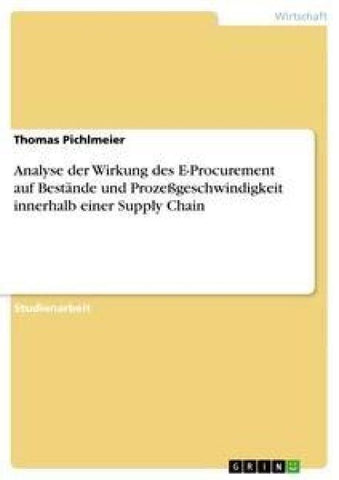 Analyse der Wirkung des E-Procurement auf Bestände und Prozeßgeschwindigkeit innerhalb einer Supply Chain