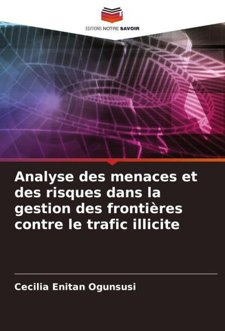 Analyse des menaces et des risques dans la gestion des frontières contre le trafic illicite