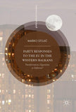 Party Responses to the EU in the Western Balkans